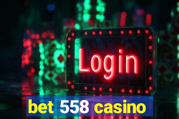 bet 558 casino